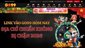 Link GO99 Mới Nhất 2026 – Truy Cập Nhanh Không Bị Chặn
